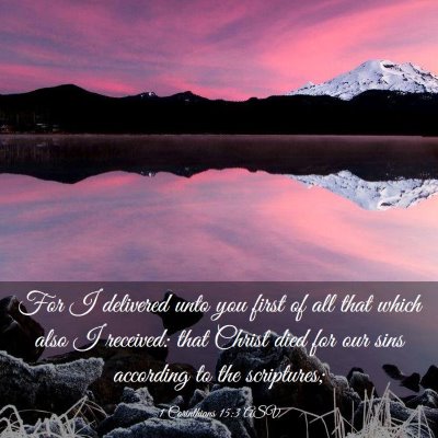 Picture 03 - 1 Corinthians 15:3 ASV - For I delivered unto you first of all that which - Bible Verse Picture