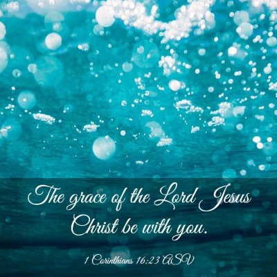 Picture 03 - 1 Corinthians 16:23 ASV - The grace of the Lord Jesus Christ be with - Bible Verse Picture