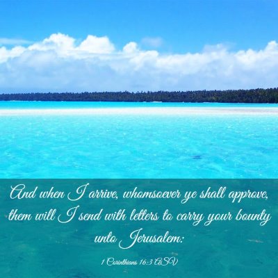 Picture 03 - 1 Corinthians 16:3 ASV - And when I arrive, whomsoever ye shall approve, - Bible Verse Picture