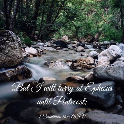 Picture 03 - 1 Corinthians 16:8 ASV - But I will tarry at Ephesus until - Bible Verse Picture