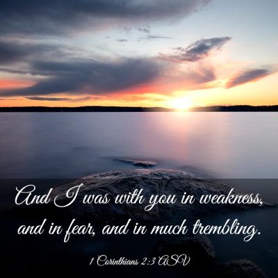 Picture 03 - 1 Corinthians 2:3 ASV - And I was with you in weakness, and in fear, and - Bible Verse Picture
