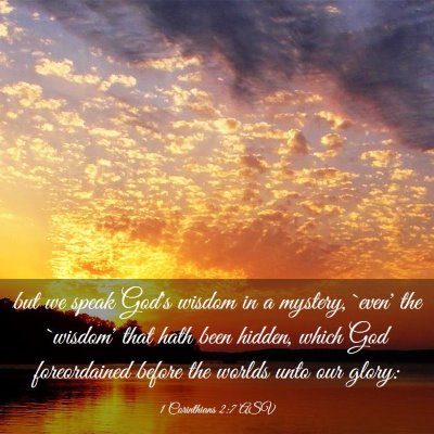 Picture 03 - 1 Corinthians 2:7 ASV - but we speak God's wisdom in a mystery, `even' - Bible Verse Picture