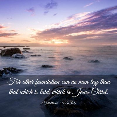 Picture 03 - 1 Corinthians 3:11 ASV - For other foundation can no man lay than that - Bible Verse Picture