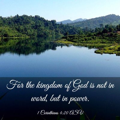 Picture 03 - 1 Corinthians 4:20 ASV - For the kingdom of God is not in word, but in - Bible Verse Picture