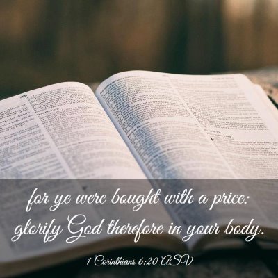 Picture 03 - 1 Corinthians 6:20 ASV - for ye were bought with a price: glorify God - Bible Verse Picture