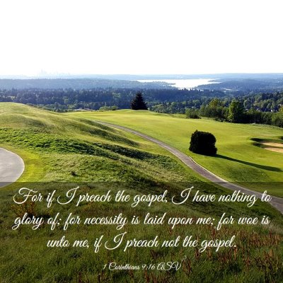 Picture 03 - 1 Corinthians 9:16 ASV - For if I preach the gospel, I have nothing to - Bible Verse Picture