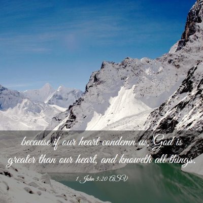 Picture 03 - 1 John 3:20 ASV - because if our heart condemn us, God is greater - Bible Verse Picture