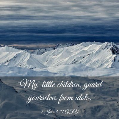 Picture 03 - 1 John 5:21 ASV - `My' little children, guard yourselves from - Bible Verse Picture