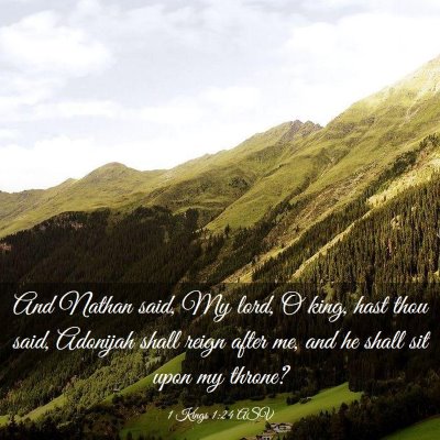 Picture 03 - 1 Kings 1:24 ASV - And Nathan said, My lord, O king, hast thou said, - Bible Verse Picture