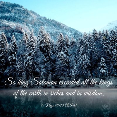 Picture 03 - 1 Kings 10:23 ASV - So king Solomon exceeded all the kings of the - Bible Verse Picture