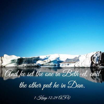 Picture 03 - 1 Kings 12:29 ASV - And he set the one in Beth-el, and the other put - Bible Verse Picture