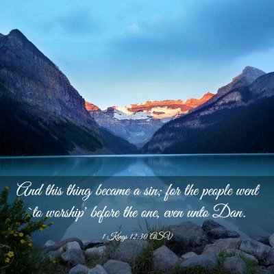 Picture 03 - 1 Kings 12:30 ASV - And this thing became a sin; for the people went - Bible Verse Picture
