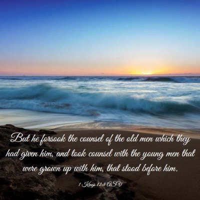 Picture 03 - 1 Kings 12:8 ASV - But he forsook the counsel of the old men which - Bible Verse Picture