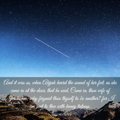 Picture 03 - 1 Kings 14:6 ASV - And it was so, when Ahijah heard the sound of her - Bible Verse Picture
