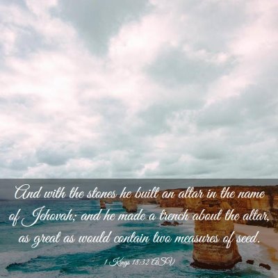 Picture 03 - 1 Kings 18:32 ASV - And with the stones he built an altar in the name - Bible Verse Picture