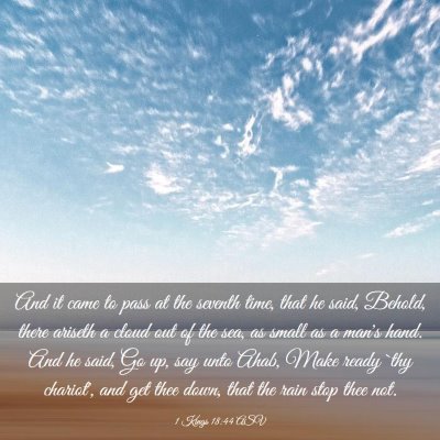Picture 03 - 1 Kings 18:44 ASV - And it came to pass at the seventh time, that he - Bible Verse Picture