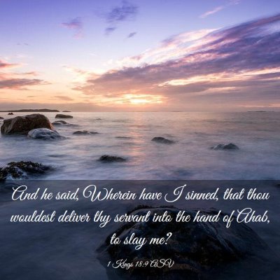 Picture 03 - 1 Kings 18:9 ASV - And he said, Wherein have I sinned, that thou - Bible Verse Picture
