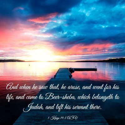 Picture 03 - 1 Kings 19:3 ASV - And when he saw that, he arose, and went for his - Bible Verse Picture