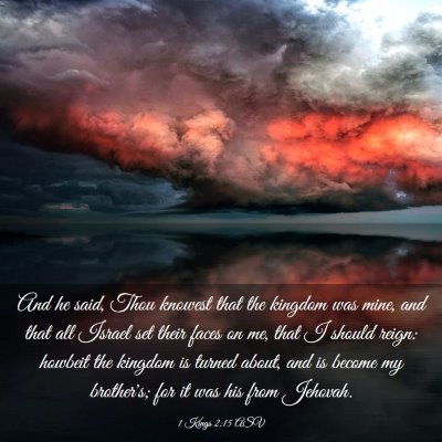 Picture 03 - 1 Kings 2:15 ASV - And he said, Thou knowest that the kingdom was - Bible Verse Picture