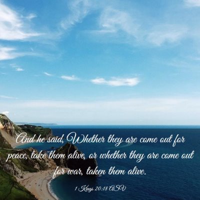 Picture 03 - 1 Kings 20:18 ASV - And he said, Whether they are come out for peace, - Bible Verse Picture