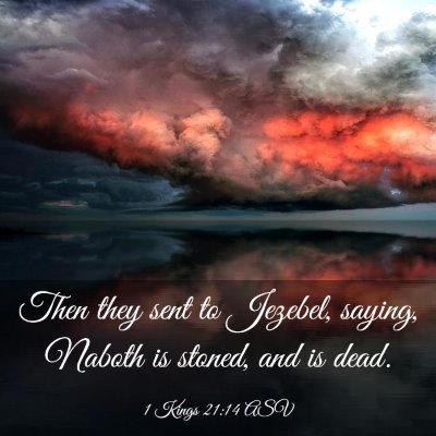 Picture 03 - 1 Kings 21:14 ASV - Then they sent to Jezebel, saying, Naboth is - Bible Verse Picture