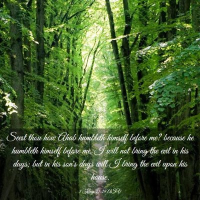 Picture 03 - 1 Kings 21:29 ASV - Seest thou how Ahab humbleth himself before me? - Bible Verse Picture
