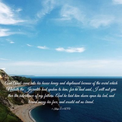 Picture 03 - 1 Kings 21:4 ASV - And Ahab came into his house heavy and displeased - Bible Verse Picture