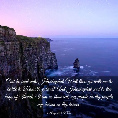 Picture 03 - 1 Kings 22:4 ASV - And he said unto Jehoshaphat, Wilt thou go with - Bible Verse Picture