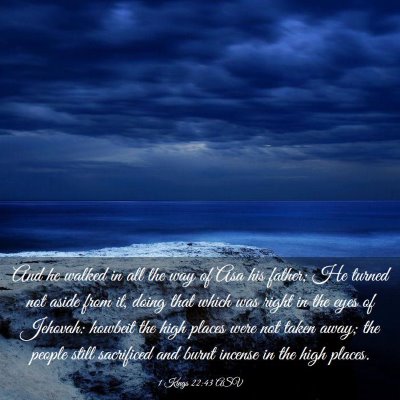 Picture 03 - 1 Kings 22:43 ASV - And he walked in all the way of Asa his father; - Bible Verse Picture