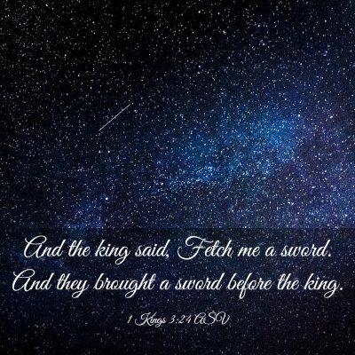 Picture 03 - 1 Kings 3:24 ASV - And the king said, Fetch me a sword. And they - Bible Verse Picture