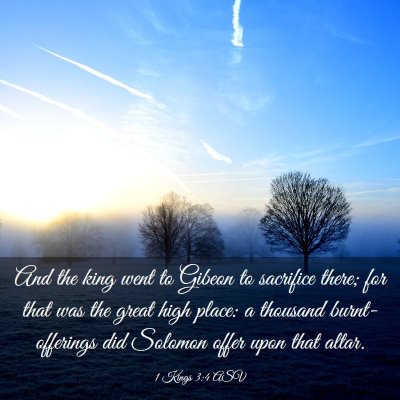 Picture 03 - 1 Kings 3:4 ASV - And the king went to Gibeon to sacrifice there; - Bible Verse Picture