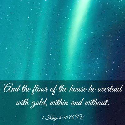 Picture 03 - 1 Kings 6:30 ASV - And the floor of the house he overlaid with gold, - Bible Verse Picture