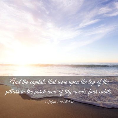 Picture 03 - 1 Kings 7:19 ASV - And the capitals that were upon the top of the - Bible Verse Picture