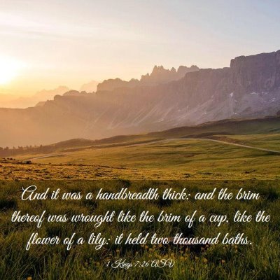 Picture 03 - 1 Kings 7:26 ASV - And it was a handbreadth thick: and the brim - Bible Verse Picture