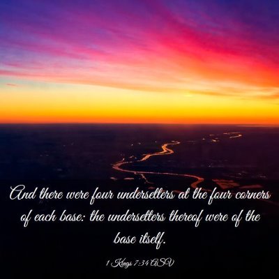 Picture 03 - 1 Kings 7:34 ASV - And there were four undersetters at the four - Bible Verse Picture