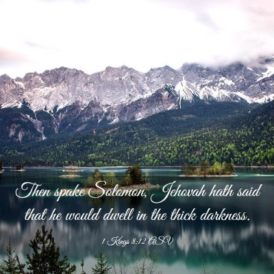 Picture 03 - 1 Kings 8:12 ASV - Then spake Solomon, Jehovah hath said that he - Bible Verse Picture