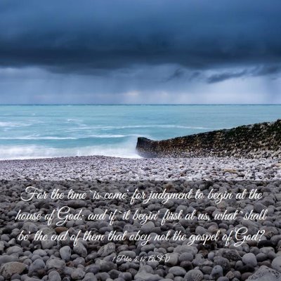 Picture 03 - 1 Peter 4:17 ASV - For the time `is come' for judgment to begin at - Bible Verse Picture