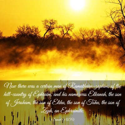 Picture 03 - 1 Samuel 1:1 ASV - Now there was a certain man of Ramathaim-zophim, - Bible Verse Picture