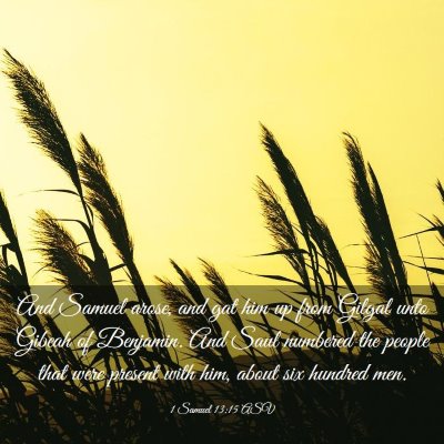 Picture 03 - 1 Samuel 13:15 ASV - And Samuel arose, and gat him up from Gilgal unto - Bible Verse Picture