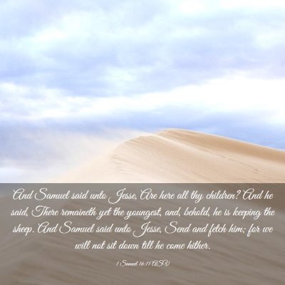 Picture 03 - 1 Samuel 16:11 ASV - And Samuel said unto Jesse, Are here all thy - Bible Verse Picture