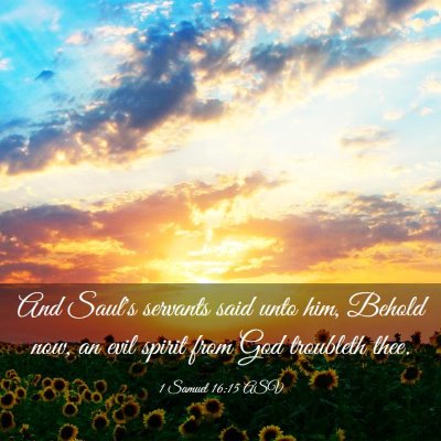 Picture 03 - 1 Samuel 16:15 ASV - And Saul's servants said unto him, Behold now, an - Bible Verse Picture