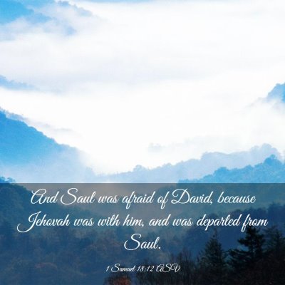 Picture 03 - 1 Samuel 18:12 ASV - And Saul was afraid of David, because Jehovah was - Bible Verse Picture
