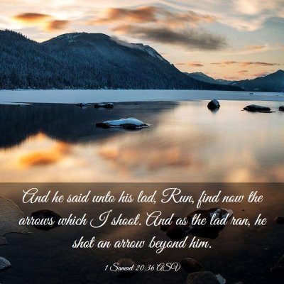 Picture 03 - 1 Samuel 20:36 ASV - And he said unto his lad, Run, find now the - Bible Verse Picture