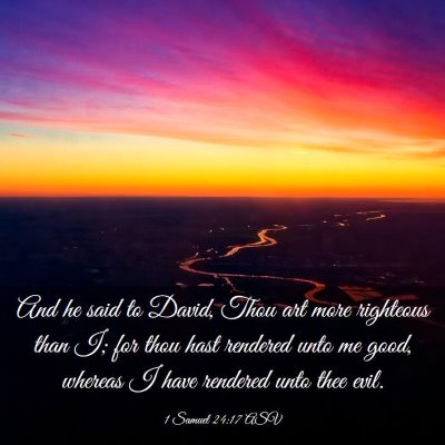 Picture 03 - 1 Samuel 24:17 ASV - And he said to David, Thou art more righteous - Bible Verse Picture