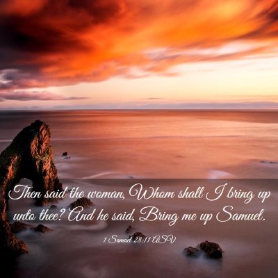 Picture 03 - 1 Samuel 28:11 ASV - Then said the woman, Whom shall I bring up unto - Bible Verse Picture