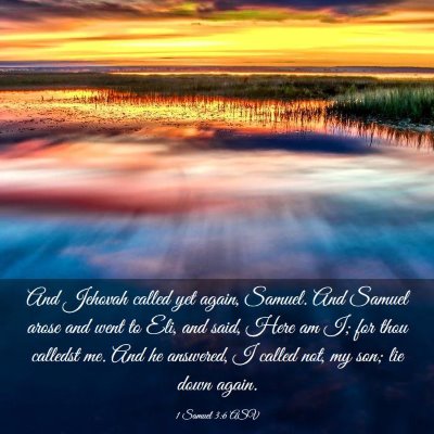 Picture 03 - 1 Samuel 3:6 ASV - And Jehovah called yet again, Samuel. And Samuel - Bible Verse Picture