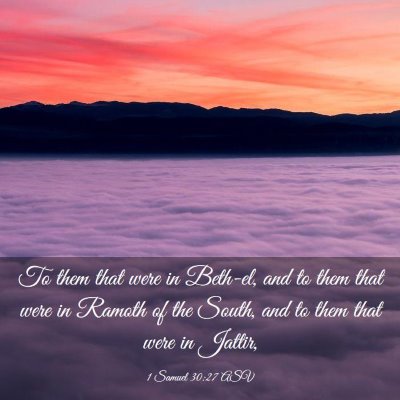 Picture 03 - 1 Samuel 30:27 ASV - To them that were in Beth-el, and to them that - Bible Verse Picture