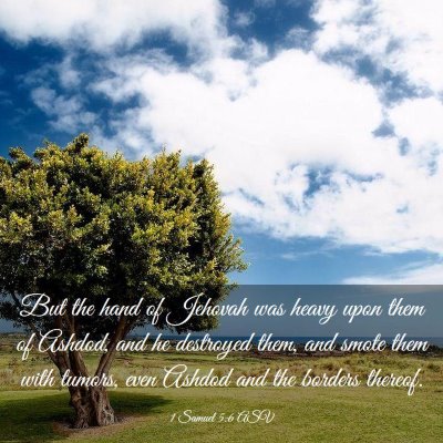 Picture 03 - 1 Samuel 5:6 ASV - But the hand of Jehovah was heavy upon them of - Bible Verse Picture