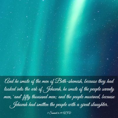 Picture 03 - 1 Samuel 6:19 ASV - And he smote of the men of Beth-shemesh, because - Bible Verse Picture