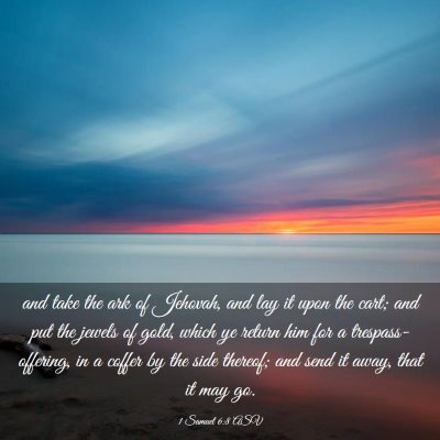 Picture 03 - 1 Samuel 6:8 ASV - and take the ark of Jehovah, and lay it upon the - Bible Verse Picture